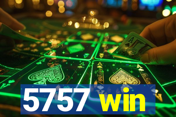 5757 win
